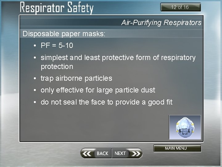 12 of 16 Air-Purifying Respirators Disposable paper masks: • PF = 5 -10 •