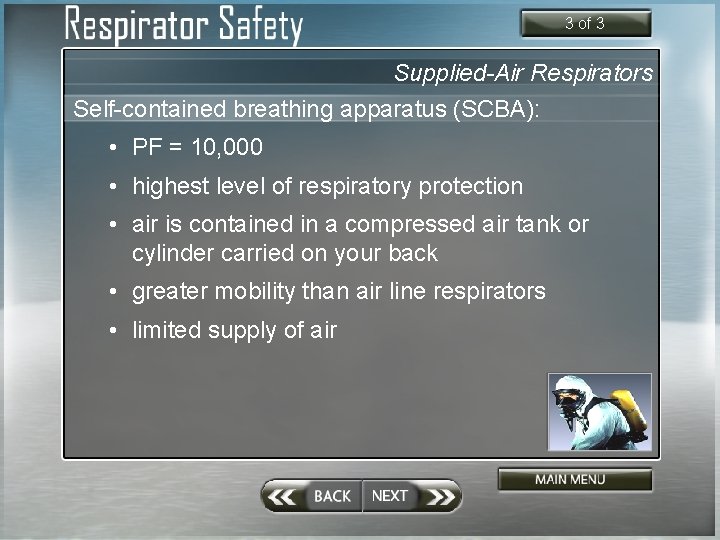 3 of 3 Supplied-Air Respirators Self-contained breathing apparatus (SCBA): • PF = 10, 000