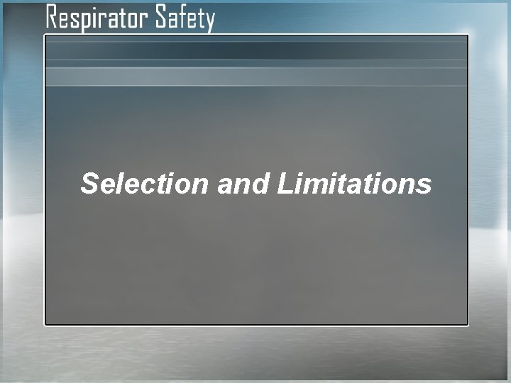 Selection and Limitations 