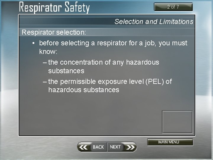 2 of 7 Selection and Limitations Respirator selection: • before selecting a respirator for