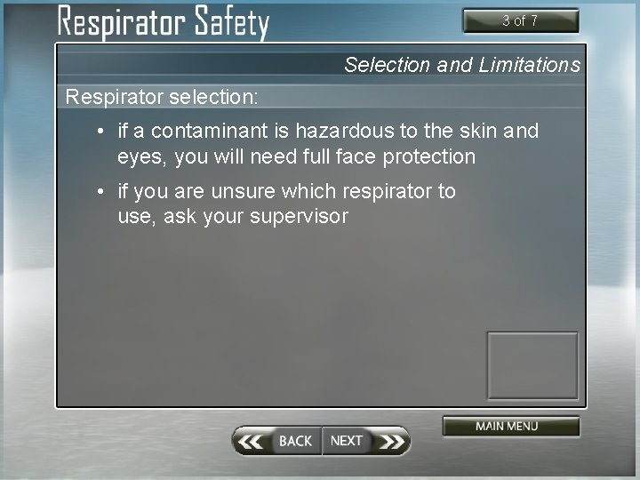 3 of 7 Selection and Limitations Respirator selection: • if a contaminant is hazardous