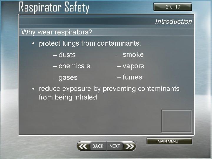 2 of 10 Introduction Why wear respirators? • protect lungs from contaminants: – dusts