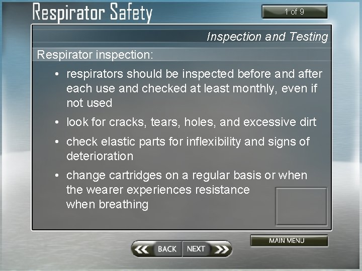 1 of 9 Inspection and Testing Respirator inspection: • respirators should be inspected before