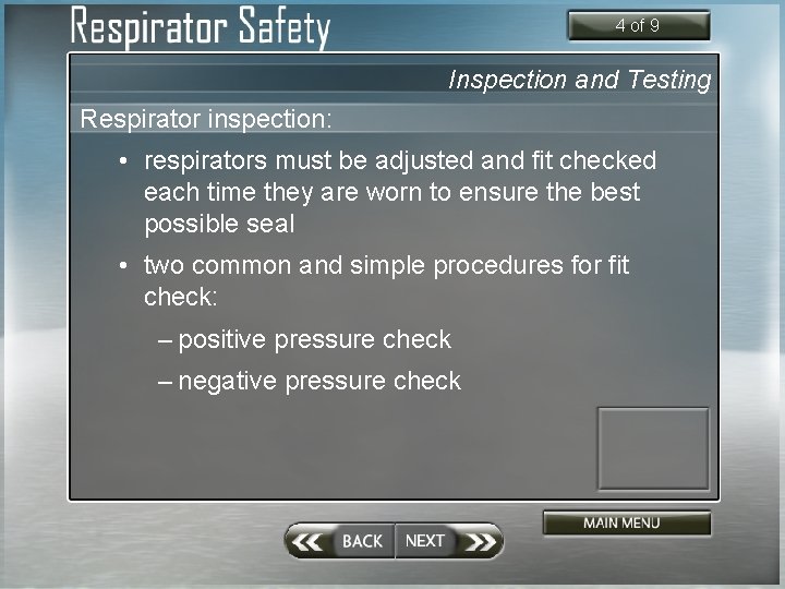 4 of 9 Inspection and Testing Respirator inspection: • respirators must be adjusted and