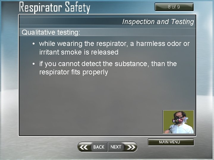 8 of 9 Inspection and Testing Qualitative testing: • while wearing the respirator, a