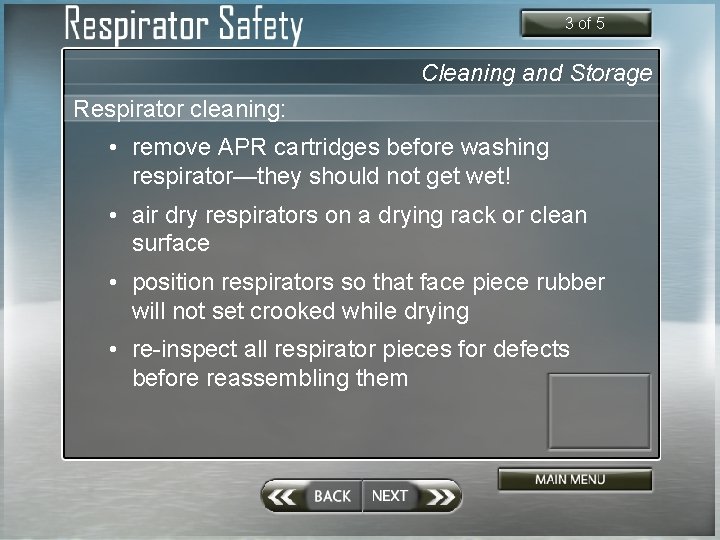 3 of 5 Cleaning and Storage Respirator cleaning: • remove APR cartridges before washing