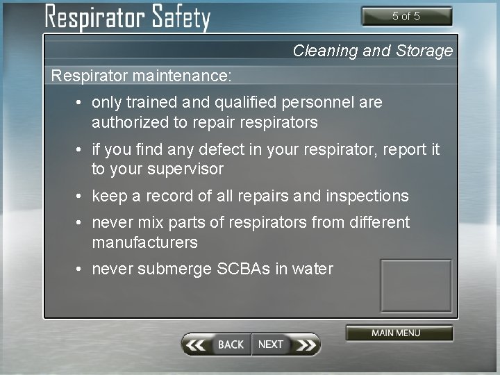 5 of 5 Cleaning and Storage Respirator maintenance: • only trained and qualified personnel