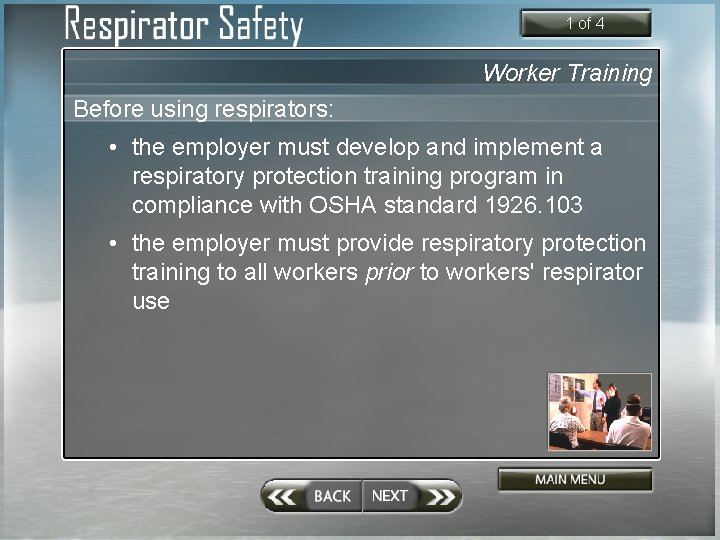 1 of 4 Worker Training Before using respirators: • the employer must develop and