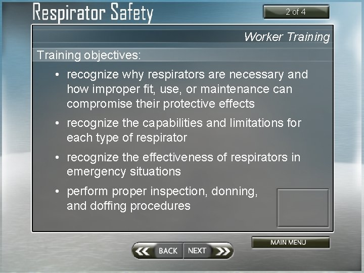 2 of 4 Worker Training objectives: • recognize why respirators are necessary and how