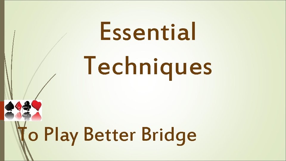 Essential Techniques To Play Better Bridge 