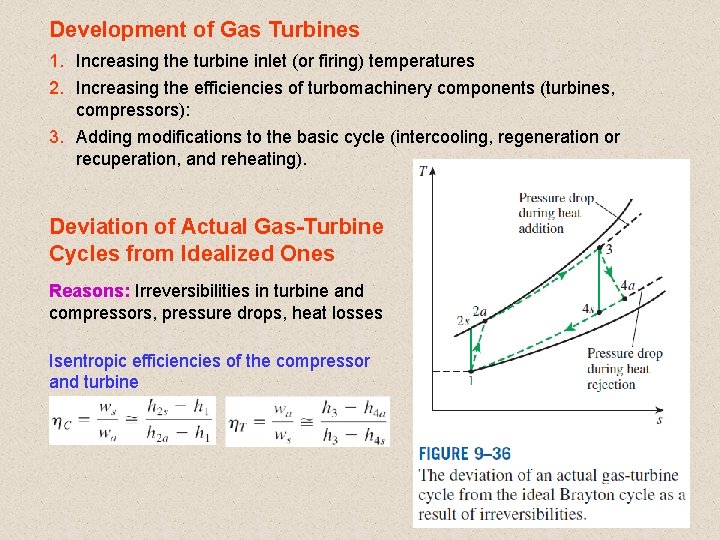 Development of Gas Turbines 1. Increasing the turbine inlet (or firing) temperatures 2. Increasing