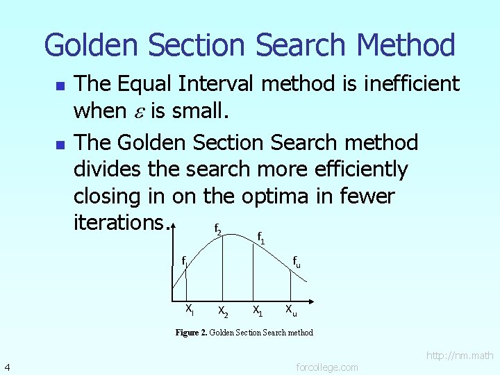 Golden Section Search Method n n The Equal Interval method is inefficient when is
