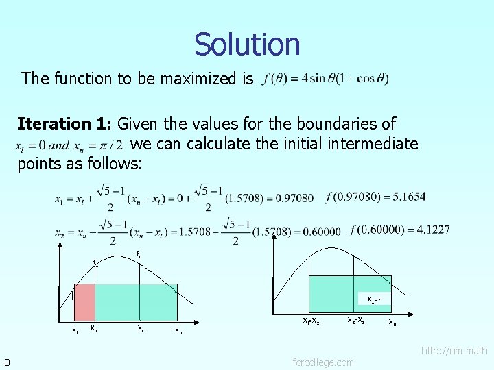 Solution The function to be maximized is Iteration 1: Given the values for the