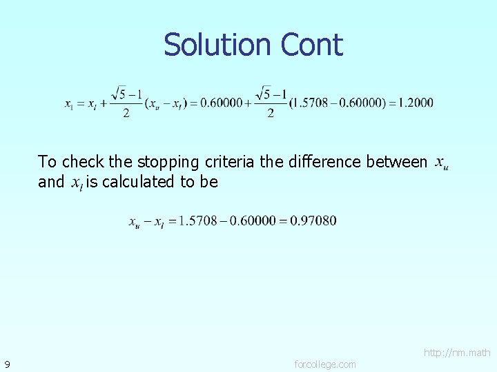 Solution Cont To check the stopping criteria the difference between and is calculated to