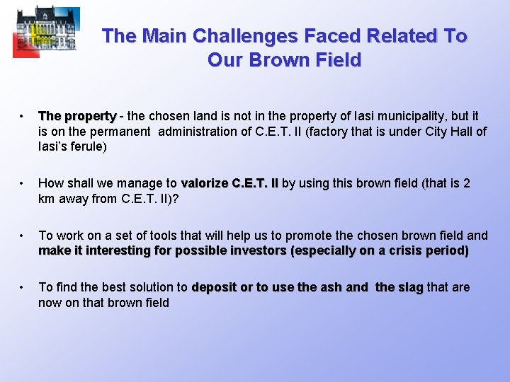 The Main Challenges Faced Related To Our Brown Field • The property - the