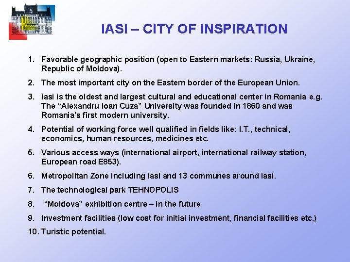 IASI – CITY OF INSPIRATION 1. Favorable geographic position (open to Eastern markets: Russia,