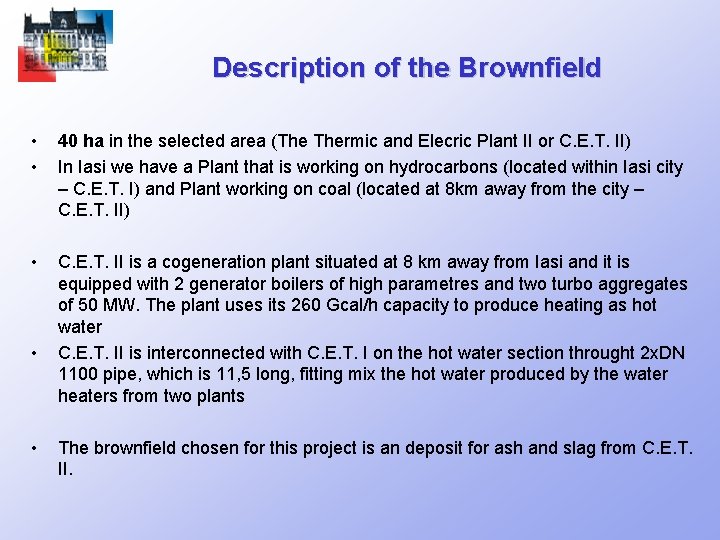 Description of the Brownfield • • 40 ha in the selected area (The Thermic