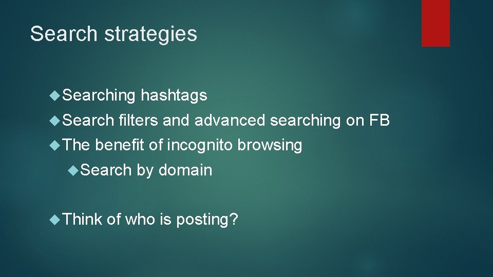 Search strategies Searching Search The hashtags filters and advanced searching on FB benefit of
