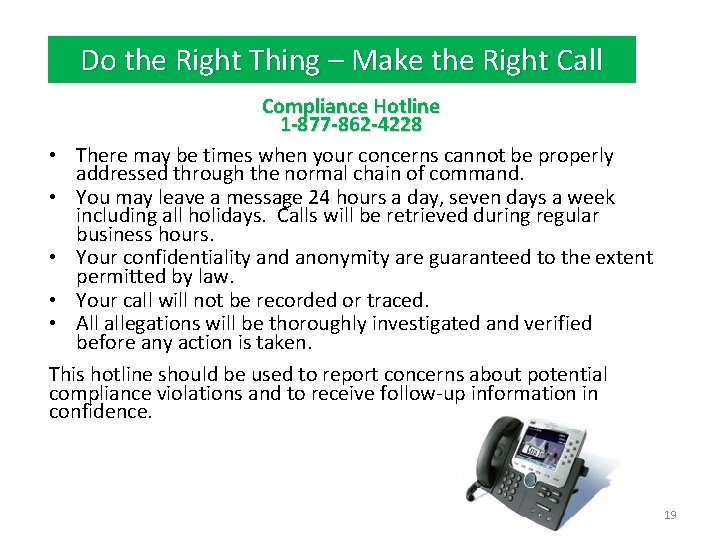 Do the Right Thing – Make the Right Call Compliance Hotline 1 -877 -862