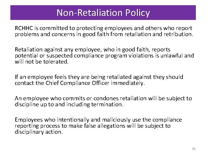 Non-Retaliation Policy RCHHC is committed to protecting employees and others who report problems and