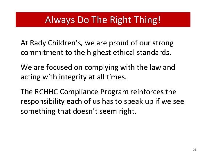 Always Do The Right Thing! At Rady Children’s, we are proud of our strong