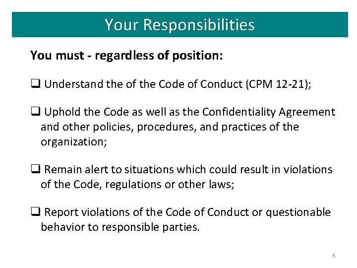 Your Responsibilities You must - regardless of position: q Understand the of the Code