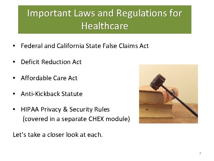 Important Laws and Regulations for Healthcare • Federal and California State False Claims Act