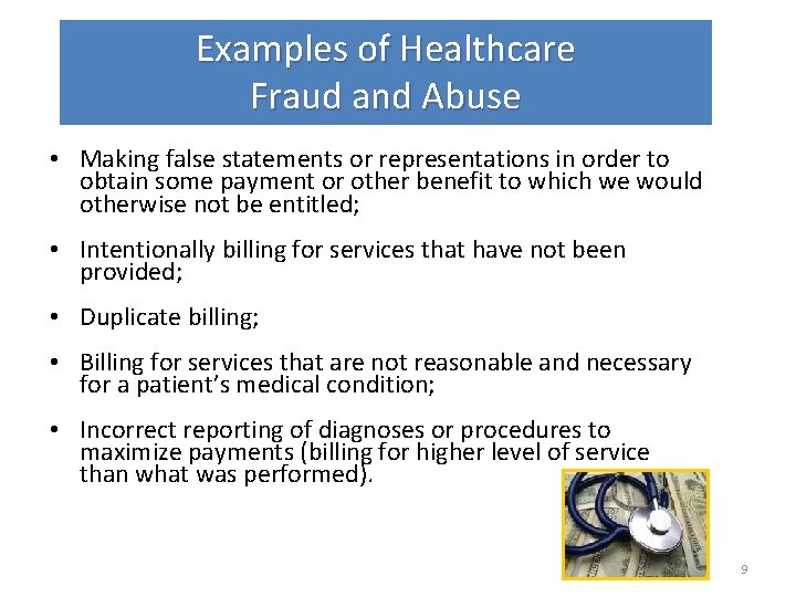 Examples of Healthcare Fraud and Abuse • Making false statements or representations in order