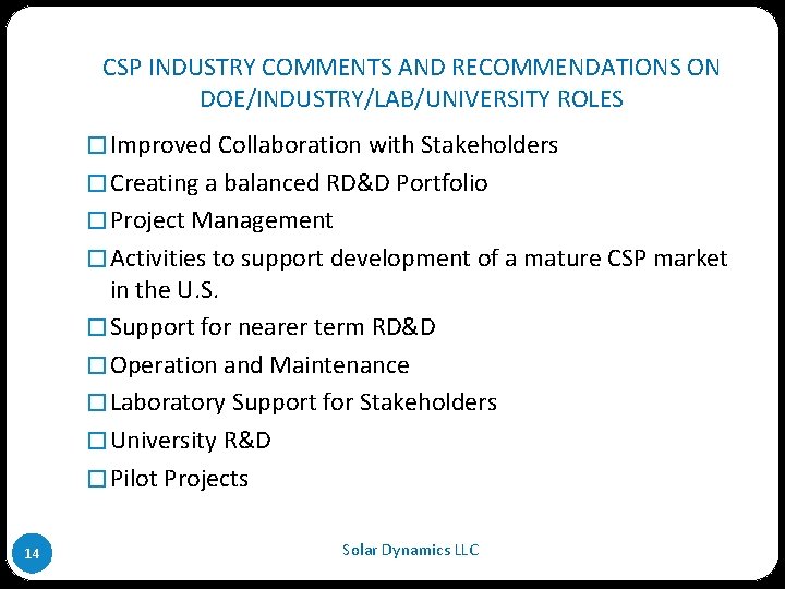CSP INDUSTRY COMMENTS AND RECOMMENDATIONS ON DOE/INDUSTRY/LAB/UNIVERSITY ROLES � Improved Collaboration with Stakeholders � CSP INDUSTRY COMMENTS AND RECOMMENDATIONS ON DOE/INDUSTRY/LAB/UNIVERSITY ROLES � Improved Collaboration with Stakeholders �