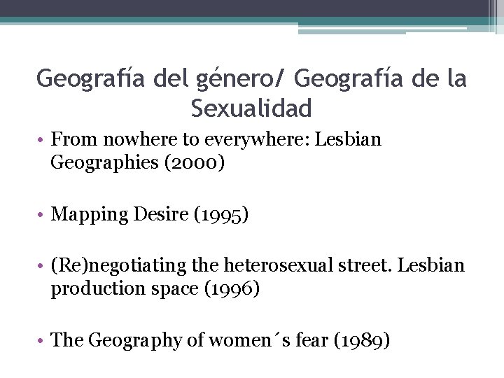 Geografía del género/ Geografía de la Sexualidad • From nowhere to everywhere: Lesbian Geographies