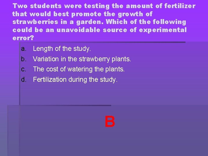 Two students were testing the amount of fertilizer that would best promote the growth