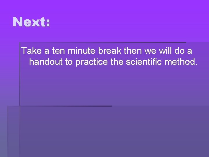 Next: Take a ten minute break then we will do a handout to practice