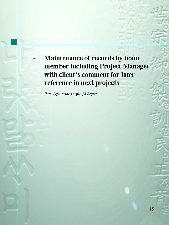  • Maintenance of records by team member including Project Manager with client’s comment