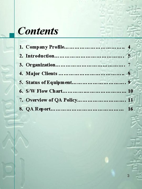 Contents 1. Company Profile………………. . 4 2. Introduction…………………. 5 3. Organization…………………. 7 4. Major