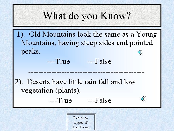 What do you Know? 1). Old Mountains look the same as a Young Mountains,