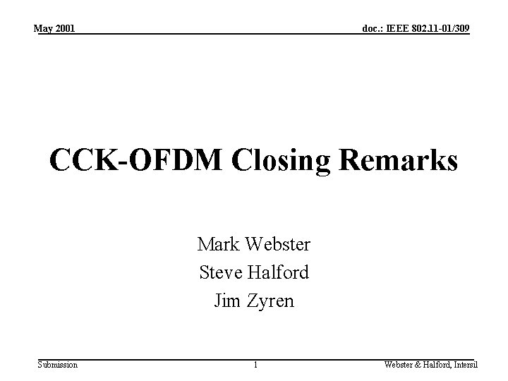 May 2001 doc. : IEEE 802. 11 -01/309 CCK-OFDM Closing Remarks Mark Webster Steve