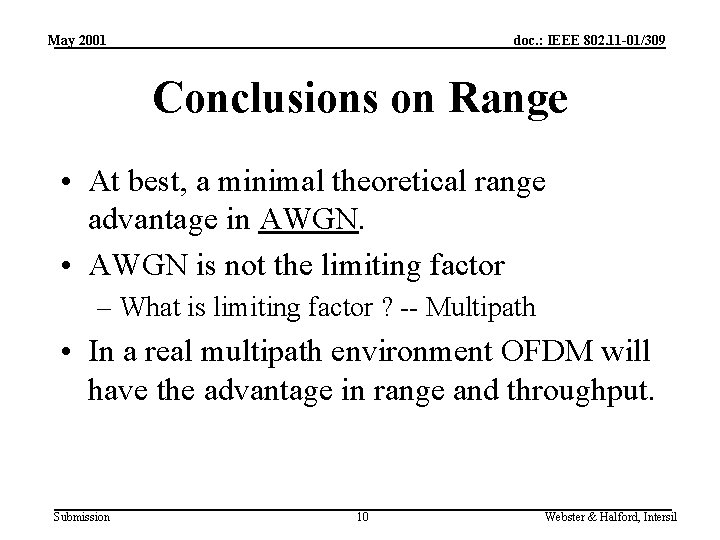 May 2001 doc. : IEEE 802. 11 -01/309 Conclusions on Range • At best,