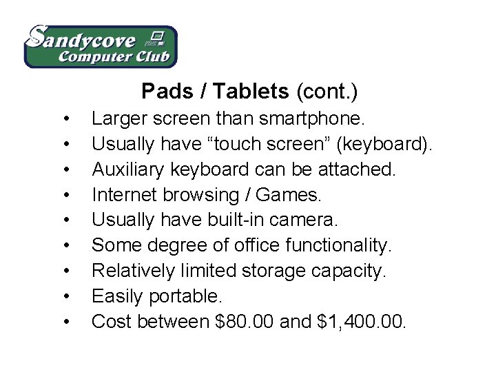 Pads / Tablets (cont. ) • • • Larger screen than smartphone. Usually have