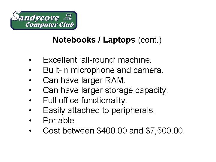 Notebooks / Laptops (cont. ) • • Excellent ‘all-round’ machine. Built-in microphone and camera.