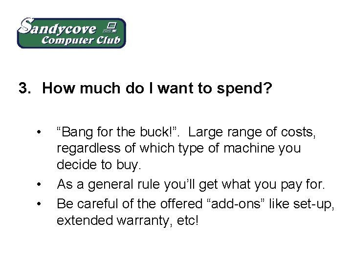 3. How much do I want to spend? • • • “Bang for the