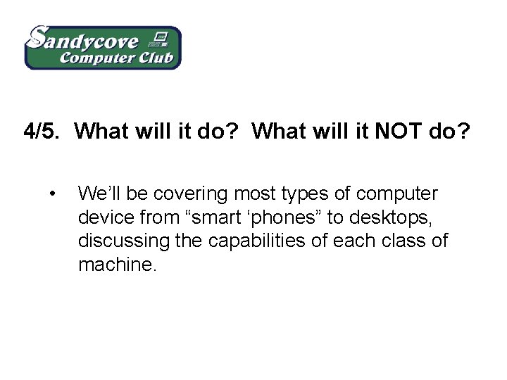 4/5. What will it do? What will it NOT do? • We’ll be covering