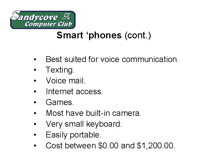 Smart ‘phones (cont. ) • • • Best suited for voice communication. Texting. Voice