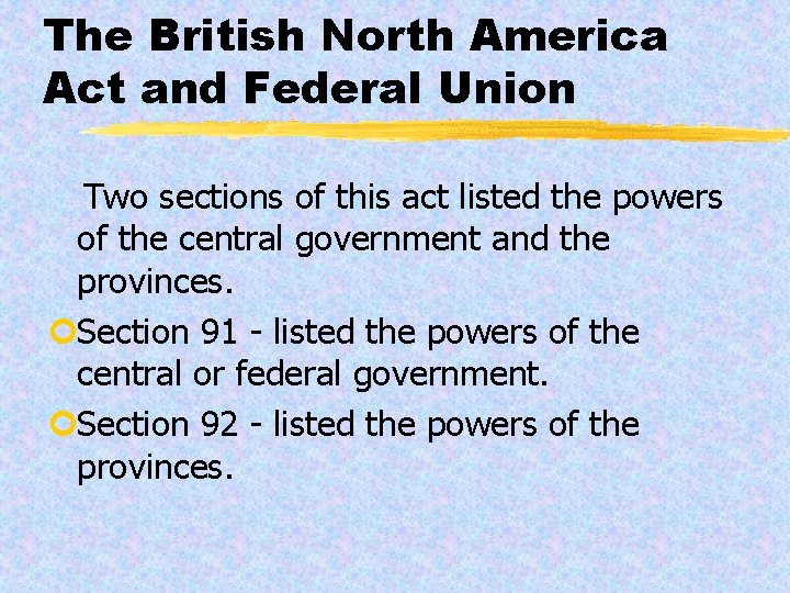 The British North America Act and Federal Union Two sections of this act listed