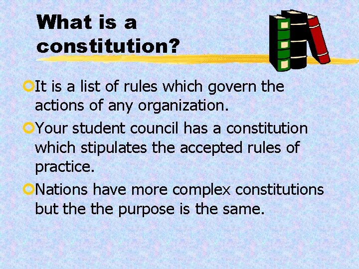 What is a constitution? ¢It is a list of rules which govern the actions