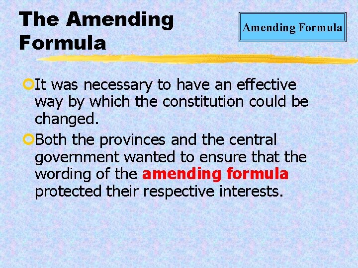 The Amending Formula ¢It was necessary to have an effective way by which the