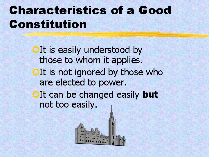 Characteristics of a Good Constitution ¢It is easily understood by those to whom it
