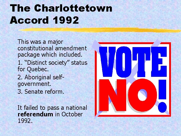 The Charlottetown Accord 1992 This was a major constitutional amendment package which included. 1.