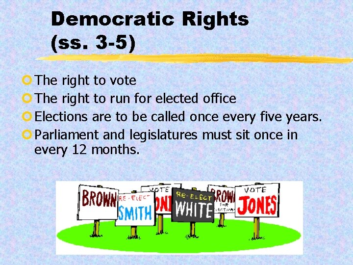 Democratic Rights (ss. 3 -5) ¢ The right to vote ¢ The right to