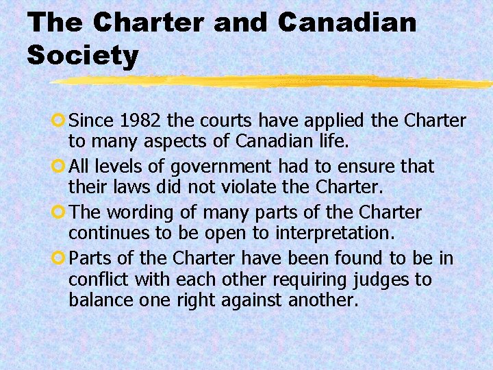 The Charter and Canadian Society ¢ Since 1982 the courts have applied the Charter