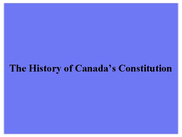 The History of Canada’s Constitution 